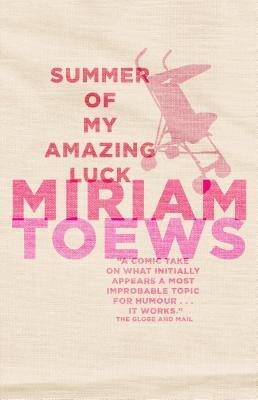 Miriam Toews - Summer of My Amazing Luck (used)