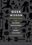 Stephen H. Segal - Geek Wisdom: The Sacred Teachings of Nerd Culture (Hardcover) (used)