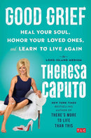 Theresa Caputo - Good Grief: Heal Your Soul, Honor Your Loved Ones, and Learn to Live Again (used)