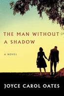 Joyce Carol Oates - The Man Without a Shadow [Hardcover] (used)
