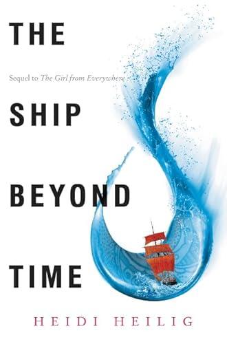 Heidi Heilig - The Ship Beyond Time (The Girl from Everywhere, Book 2) (used)