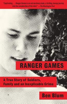 Ben Blum - Ranger Games: A True Story of Soldiers, Family and an Inexplicable Crime (used)