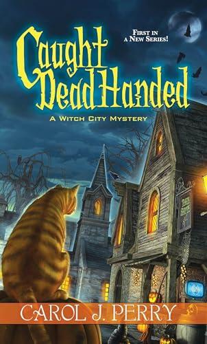 Carol J. Perry - Caught Dead Handed (Witch City Mystery, Book 1) (used)