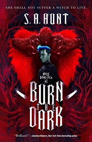 S. A. Hunt - Burn the Dark (Malus Domestica, Book 1) (used)