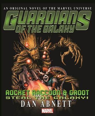 Dan Abnett - Guardians of the Galaxy: Rocket Raccoon & Groot Steal the Galaxy! (Marvel Press Novels) (used)