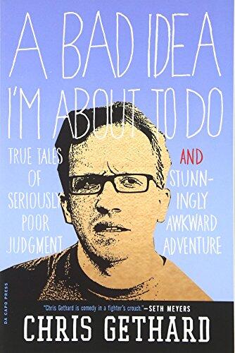 Chris Gethard - A Bad Idea I'm About to Do: True Tales of Seriously Poor Judgement (used)