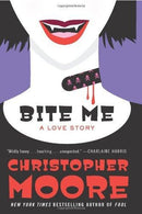 Christopher Moore - Bite Me (A Love Story, Book 3) [Hardcover] (used)