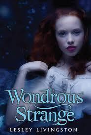 Lesley Livingston - Wondrous Strange (Wondrous Strange, Book 1) (used)
