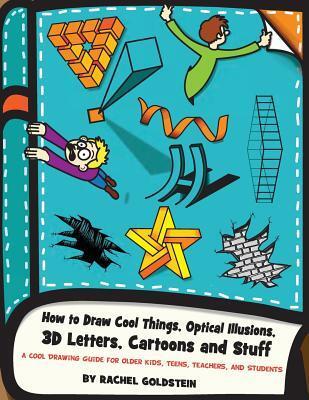 How to Draw Cool Things, Optical Illusions, 3D Letters, Cartoons and Stuff: A Cool Drawing Guide for Older Kids, Teens, Teachers, and Students (used)