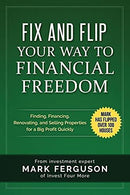 Mark Ferguson - Fix and Flip Your Way to Financial Freedom: Finding, Financing, Repairing and Selling Investment Properties. (used)