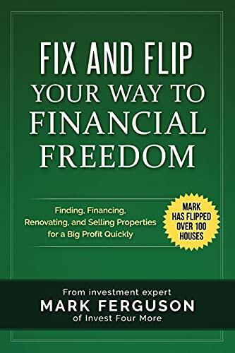 Mark Ferguson - Fix and Flip Your Way to Financial Freedom: Finding, Financing, Repairing and Selling Investment Properties. (used)