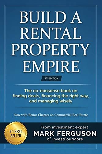 Mark Ferguson - Build A Rental Property Empire: The No-nonsense Book On Finding Deals, Financing The Right Way, And Managing Wisely (used)