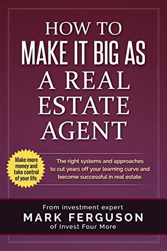 Mark Ferguson - How to Make it Big as a Real Estate Agent: The right systems and approaches to cut years off your learning curve and become successful in real estate. (used)