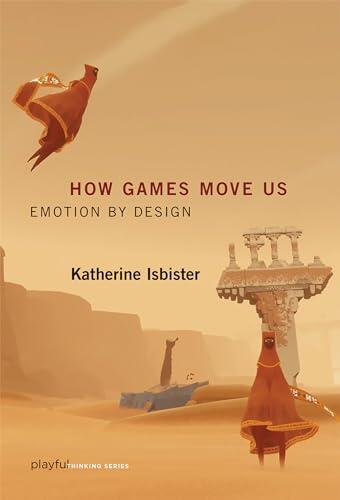 Katherin Isbister - How Games Move Us: Emotion by Design (used)