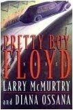 Larry McMurtry & Diana Ossana - Pretty Boy Floyd (Hardcover) (used)