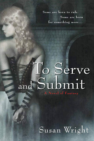 Susan Wright - To Serve and Submit (Marja Duology, Book 1) (used)