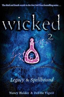 Nancy Holder & Debbie Viguie - Wicked 2: Legacy & Spellbound (Wicked, Books 3-4) (used)