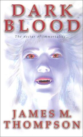 James M. Thompson - Dark Blood (Elijah Pike Vampire Chronicles, Book 2) (Mass Market Paperback) (used)