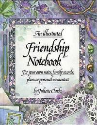 Juliette Clarke - An Illustrated Friendship Notebook: For Your Own Notes, Family Records Plans or Personal Mementoes (used)