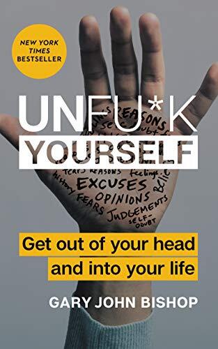 Gary John Bishop - Unfu*k Yourself: Get Out of Your Head and into Your Life (used)