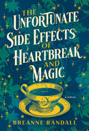 Breanne Randall - The Unfortunate Side Effects of Heartbreak and Magic (used)
