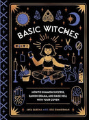 Basic Witches: How to Summon Success, Banish Drama, and Raise Hell with Your Coven (Hardcover) (used)