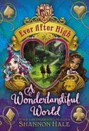 Shannon Hale - A Wonderlandiful World (Ever After High, Book 3) (Hardcover) (used)