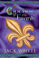 Jack Whyte - Clothar the Frank (A Dream of Eagles, Book 8) (Hardcover) (used)
