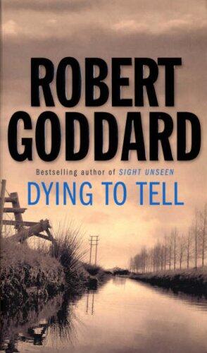 Robert Goddard - Dying to Tell (used)