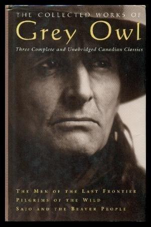 The Collected Works of Grey Owl (used)