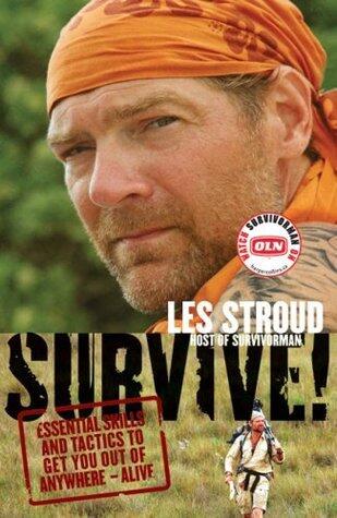 Les Stroud - Survive!: Essential Skills and Tactics to Get You Out of Anywhere--Alive (used)