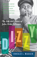 Donald L. Maggin - Dizzy: The Life and Times of John Birks Gillespie (used)