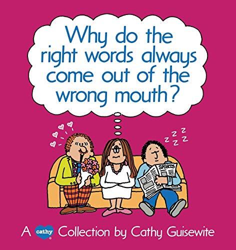 Cathy Guisewite - Why Do the Right Words Always Come Out of the Wrong Mouth? (used)