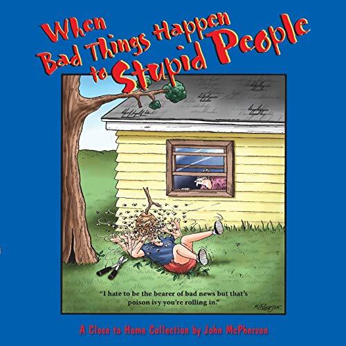 When Bad Things Happen to Stupid People: A Close to Home Collection (used)