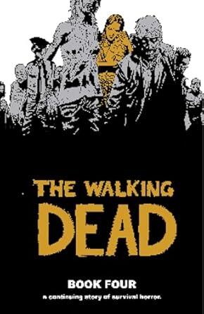 The Walking Dead : Book Four A Continuing Story Of Survival Horror (used)