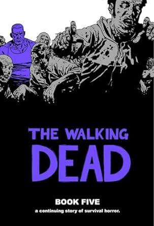 The Walking Dead : Book Five A Continuing Story Of Survival Horror (used)