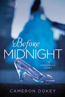 Cameron Dokey - Before Midnight: A Cinderella Story (used)