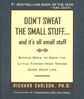 Richard Carlson - Don't Sweat the Small Stuff... and It's All Small Stuff: Simple Ways to Keep the Little Things from Taking Over Your Life (used)