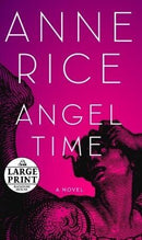 Anne Rice - Angel Time (The Songs of the Seraphim, Book 1) (large print) (used)