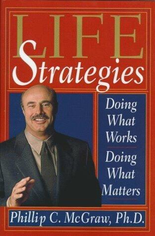 Life Strategies: Doing What Works, Doing What Matters (Hardcover) (used)