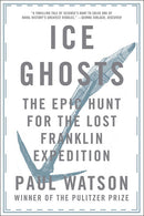 Paul Watson - Ice Ghosts: The Epic Hunt for the Lost Franklin Expedition (used)