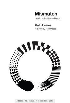 Kat Holmes - Mismatch: How Inclusion Shapes Design (used)