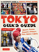 Tokyo Geek's Guide: Manga, Anime, Gaming, Cosplay, Toys, Idols & More - The Ultimate Guide to Japan's Otaku Culture (used)