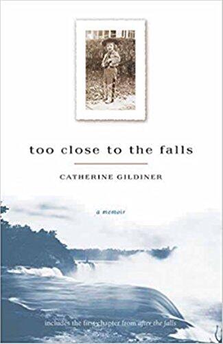 Catherine Gildiner - Too Close to the Falls (used)