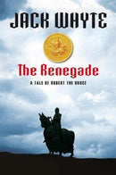 Jack Whyte - The Renegade: A Tale of Robert the Bruce (The Bravehearts Chronicles, Book 2) (used)