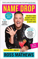 Ross Mathews - Name Drop: The Really Good Celebrity Stories I Usually Only Tell at Happy Hour (used)