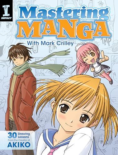 Mastering Manga with Mark Crilley: 30 Drawing Lessons from the Creator of Akiko (used)