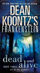 Dean Koontz - Frankenstein: Dead and Alive (Dean Koontz's Frankenstein, Book 3) (used)