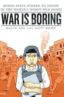 War is Boring: Bored Stiff, Scared to Death in the World's Worst War Zones (used)
