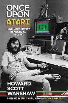 Howard Scotts Warshaw - Once Upon Atari: How I Made History By Killing an Industry (used)